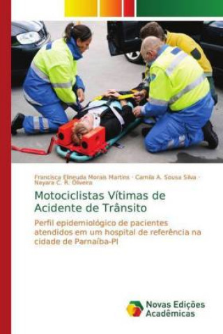 Kniha Motociclistas Vitimas de Acidente de Transito Francisca Elineuda Morais Martins