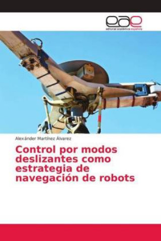 Kniha Control por modos deslizantes como estrategia de navegacion de robots Alex?er Mart?z ?lvarez