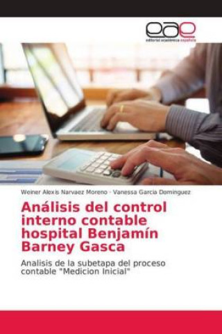 Książka Analisis del control interno contable hospital Benjamin Barney Gasca Weiner Alexis Narvaez Moreno