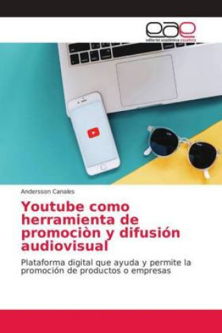 Knjiga Youtube como herramienta de promocion y difusion audiovisual Andersson Canales