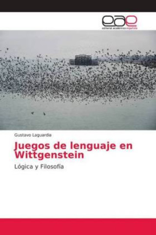 Könyv Juegos de lenguaje en Wittgenstein Gustavo Laguardia