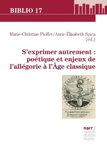 Kniha S'exprimer autrement: poétique et enjeux de l'allégorie ? l'Âge classique Marie-Christine Pioffet