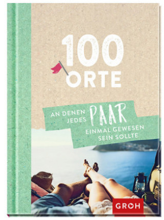 Carte 100 Orte, an denen jedes Paar einmal gewesen sein sollte Groh Redaktionsteam