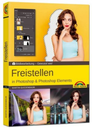 Kniha Freistellen mit Adobe Photoshop CC und Photoshop Elements - Gewusst wie Martin Quedenbaum