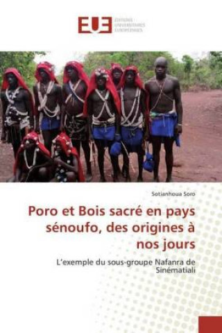 Kniha Poro et Bois sacré en pays sénoufo, des origines à nos jours Sotianhoua Soro