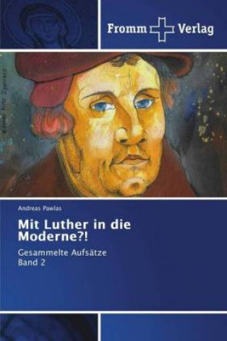 Kniha Mit Luther in die Moderne?! Andreas Pawlas