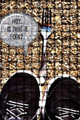 Knjiga Hey, Is That a Fork? Tracey Stringfellow