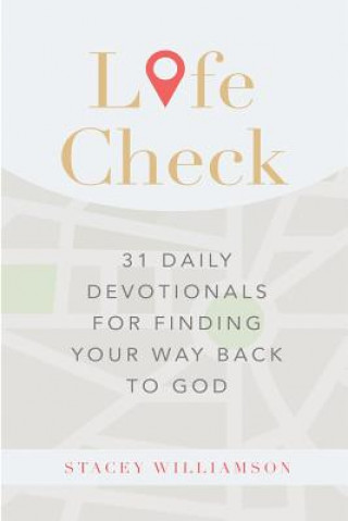 Carte Life Check: 31 Daily Devotionals for Finding Your Way Back to God Stacey C Williamson