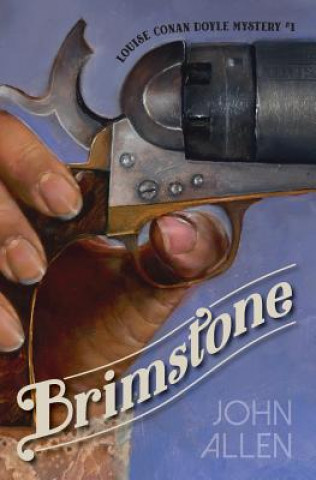 Kniha Brimstone: Louise Conan Doyle Mystery #1 John Allen