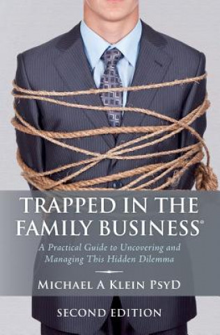 Książka Trapped in the Family Business, Second Edition Michael A Klein Psyd