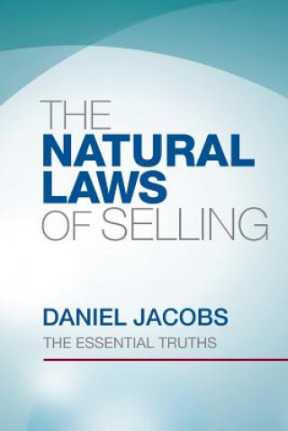 Kniha The Natural Laws Of Selling: The Essential Truths Daniel Jacobs