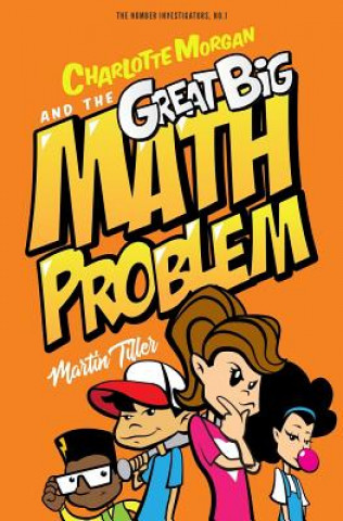 Könyv Charlotte Morgan and the Great Big Math Problem Martin Tiller