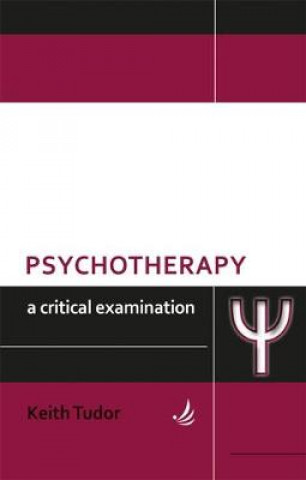 Kniha Psychotherapy: A critical examination Keith Tudor