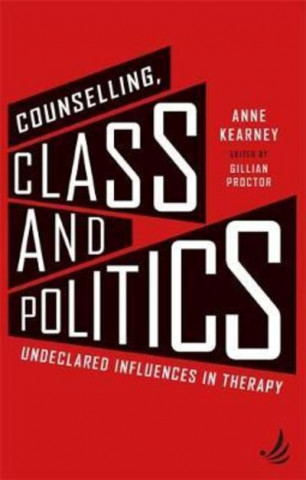 Kniha Counselling, Class and Politics Anne Kearney