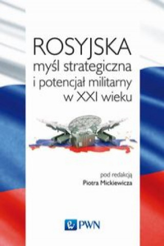 Book Rosyjska myśl strategiczna i potencjał militarny w XXI wieku 