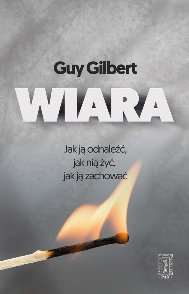 Книга Wiara Jak ją odnaleźć jak nią żyć  jak ją zachować Gilbert Guy