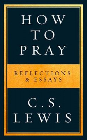 Kniha How to Pray C S Lewis