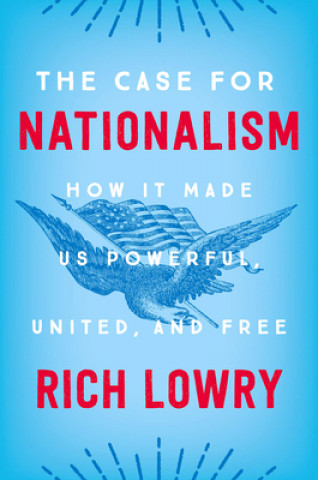 Kniha Case for Nationalism Rich Lowry