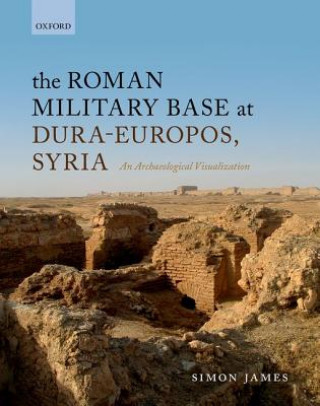 Kniha Roman Military Base at Dura-Europos, Syria James