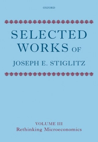 Könyv Selected Works of Joseph E. Stiglitz Joseph E Stiglitz