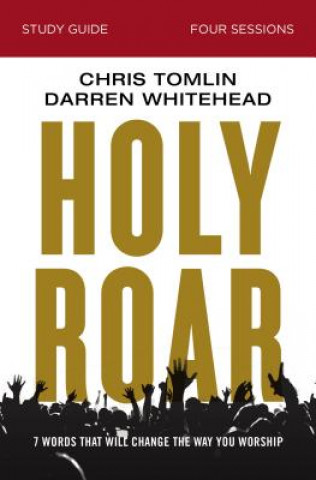 Knjiga Holy Roar Bible Study Guide Chris Tomlin