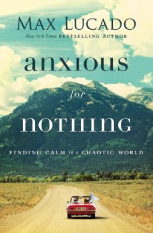 Kniha Anxious for Nothing Max Lucado