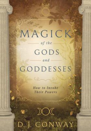 Kniha Magick of the Gods and Goddesses D. J. Conway
