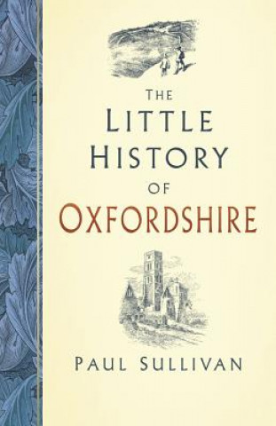 Kniha Little History of Oxfordshire PAUL SULLIVAN