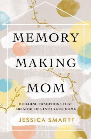 Carte Memory-Making Mom Jessica Smartt