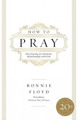 Knjiga How to Pray Dr Ronnie Floyd