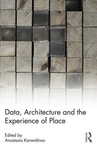 Книга Data, Architecture and the Experience of Place Anastasia Karandinou