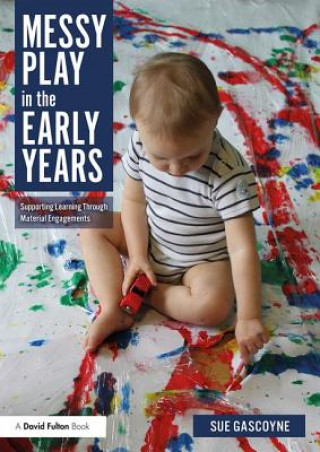 Könyv Messy Play in the Early Years Sue Gascoyne