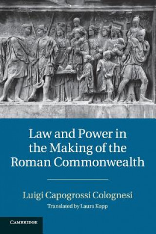 Book Law and Power in the Making of the Roman Commonwealth Capogrossi Colognesi