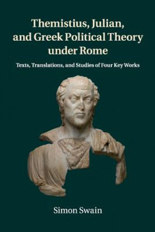 Kniha Themistius, Julian, and Greek Political Theory under Rome Simon (University of Warwick) Swain