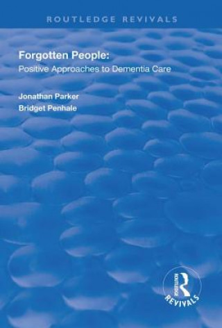 Libro Forgotten People: Positive Approaches to Dementia Care Jonathan Parker