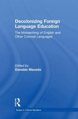Book Decolonizing Foreign Language Education Donaldo Macedo