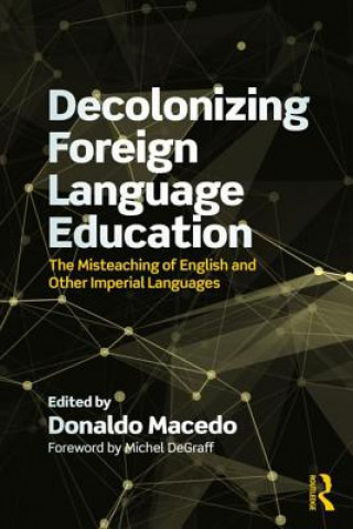 Book Decolonizing Foreign Language Education Donaldo Macedo