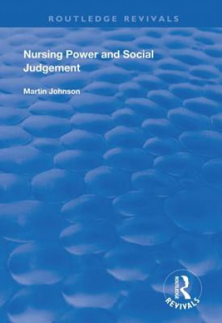 Kniha Nursing Power and Social Judgement Martin Johnson