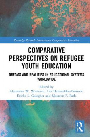 Książka Comparative Perspectives on Refugee Youth Education Alexander W. Wiseman