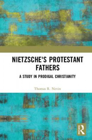 Book Nietzsche's Protestant Fathers Thomas R. Nevin