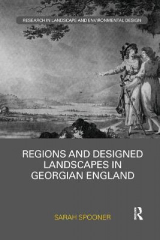 Kniha Regions and Designed Landscapes in Georgian England Spooner