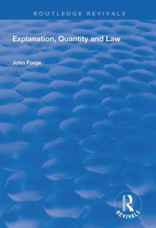 Kniha Explanation, Quantity and Law John Forge