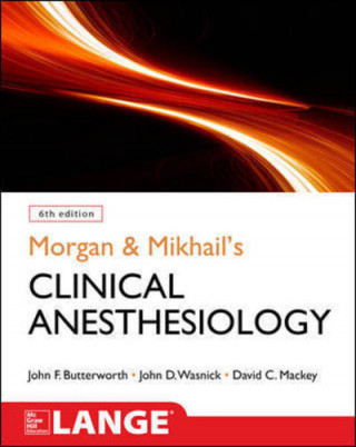 Könyv Morgan and Mikhail's Clinical Anesthesiology John Butterworth