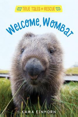 Kniha True Tales of Rescue: Welcome Wombat Kama Einhorn