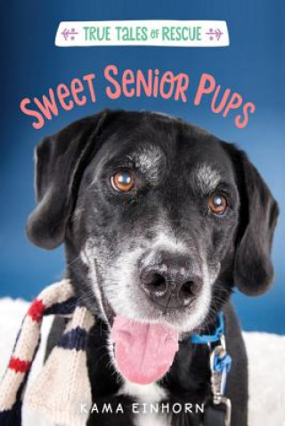 Könyv True Tales of Rescue: Sweet Senior Pups Kama Einhorn