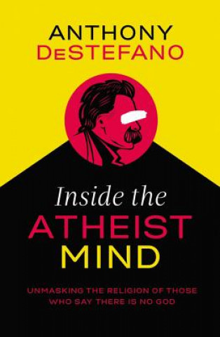 Könyv Inside the Atheist Mind Anthony DeStefano