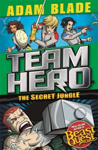 Kniha Team Hero: The Secret Jungle Adam Blade