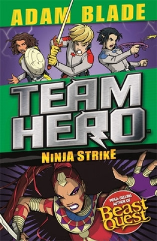 Könyv Team Hero: Ninja Strike Adam Blade