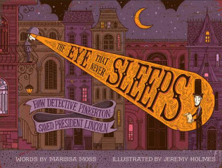 Книга Eye That Never Sleeps: How Detective Pinkerton Saved President Lincoln Marissa Moss