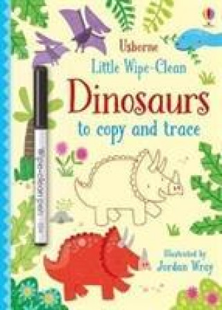 Book Little Wipe-Clean Dinosaurs to Copy and Trace KIRSTEEN ROBSON